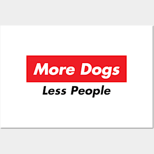 more dogs less people Posters and Art